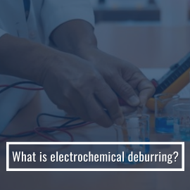 What is Electrochemical Deburring
