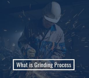 What is grinding process