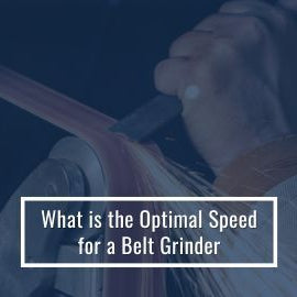 Optimal Speed For A Belt Grinder