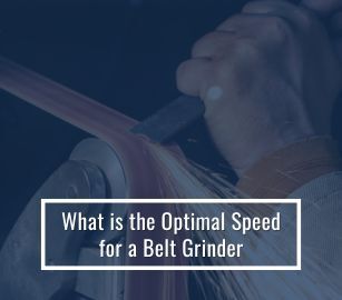 Optimal Speed For A Belt Grinder