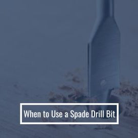 When to Use a Spade Drill Bit