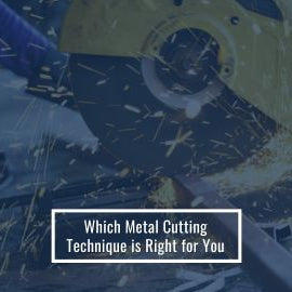 Which Metal Cutting Technique Is Right For You