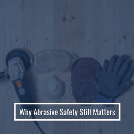 Why Abrasive Safety Still Matters for Grinding Wheels