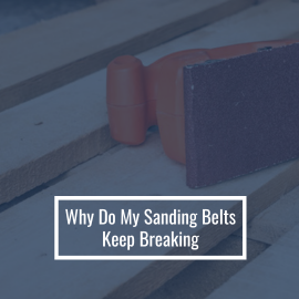 Why Do My Sanding Belts Keep Breaking - Common Causes and Fixes