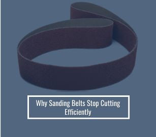 Why Sanding Belts Stop Cutting Efficiently