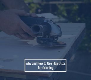 Why and How to Use Flap Discs for Grinding