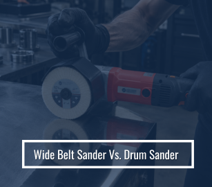 Wide Belt Sander Vs Drum Sander