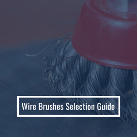 Wire Brushes Selection Guide: Types, Features, Applications