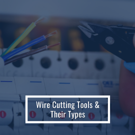 Wire Cutting Tools & Their Types