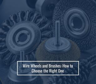 Wire Wheels and Brushes: How to Choose the Right One