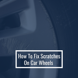 How To Fix Scratches On Car Wheels