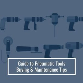 Pneumatic Tool Guide: What to Know Before You Buy