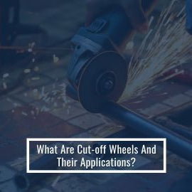 What are Cut-off Wheels and Their Applications?