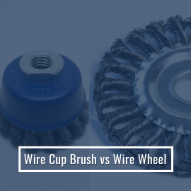 wire cup brush vs wire wheel