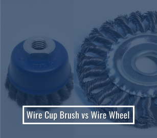 Wire Cup Brush vs. Wire Wheel: Right Tool for Metal Preparation