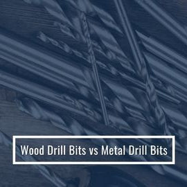Wood Drill Bits vs Metal Drill Bits
